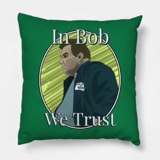 In Bob we Trust Pillow