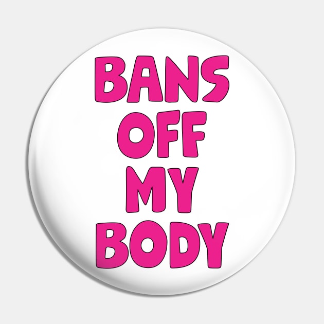 Bans Off My Body Pin by akastardust