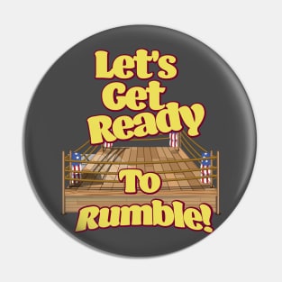 Let's Get Ready To Rumble! Pin