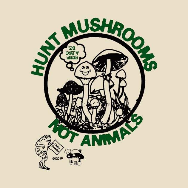 Hunt Mushrooms Not Animals by queenarysan