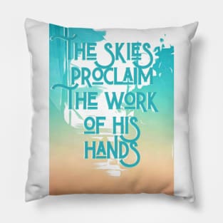 The Skies Proclaim Pillow