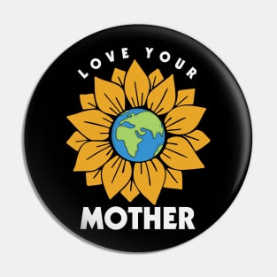 love your mother Pin