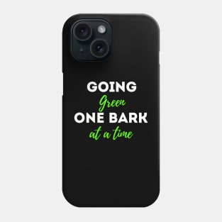 Going Green one bark at a time; Earth Day 2023 funny dog quote Phone Case