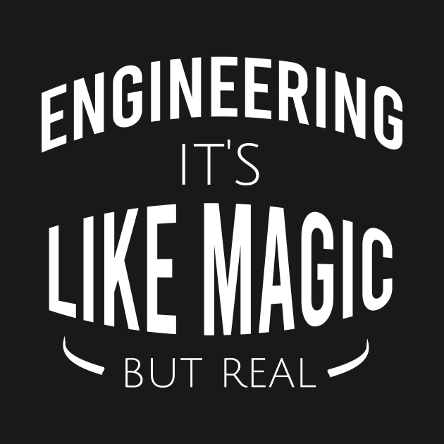 Engineering it's like magic but real by cypryanus