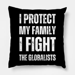 I protect my family I fight the globalists Pillow