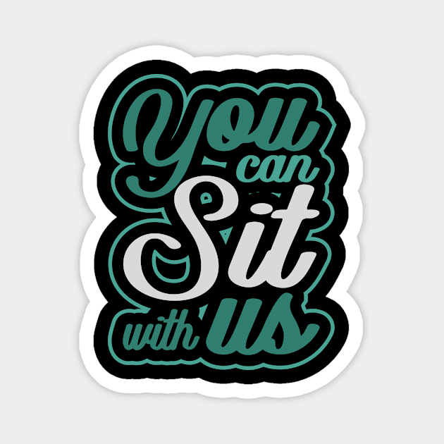 'You Can Sit With Us' Radical Kindness Anti Bullying Shirt Magnet by ourwackyhome