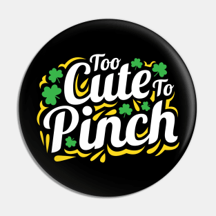Too Cute To Pinch St. Patrick's Day Gift for Men Women and Kids Pin
