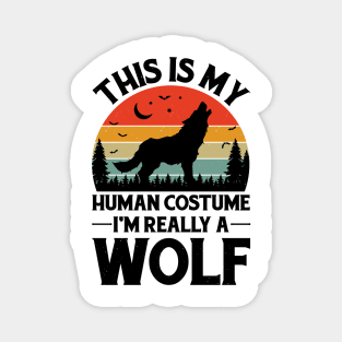 This is My Human Costume I'm Really a Wolf Magnet