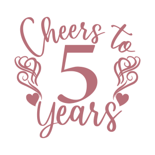 Cheers To 5 Years - 5th Birthday - Anniversary T-Shirt