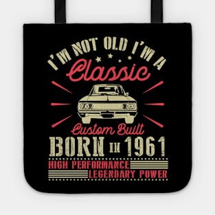 Happy Birthday I'm Not Old I'm Classic Custom Built Born In 1961 High Performance Legendary Power Tote