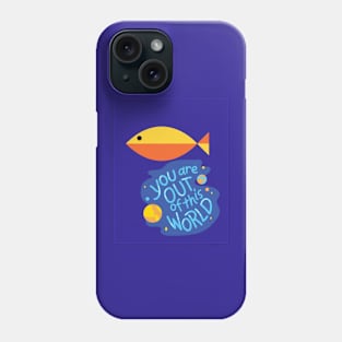 you are out of this world Phone Case