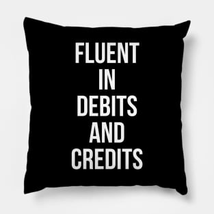 Fluent In Debits And Credits Pillow