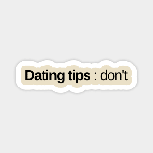 Dating tips : don't. Magnet