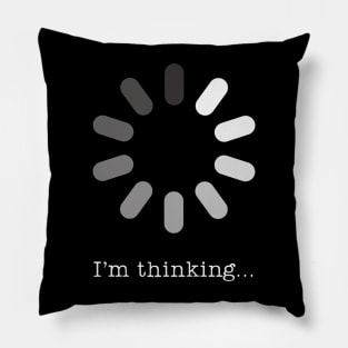 I'm Thinking - for Geeks, Nerds and Introverts Pillow