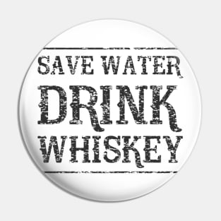 Save water drink whiskey Pin