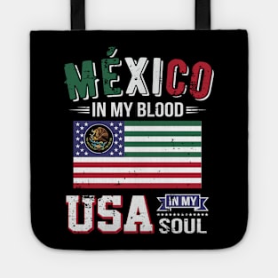 Mexico in My Blood, USA in My Soul Tote