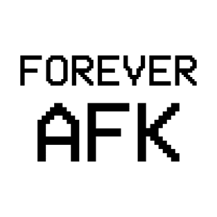 Forever AFK T-Shirt