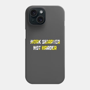 Work Smarter Not Harder Phone Case