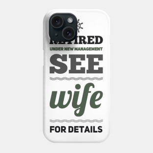 Retired Under new management See wife for details Phone Case