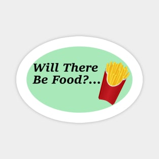 Will There Be Food?... Magnet