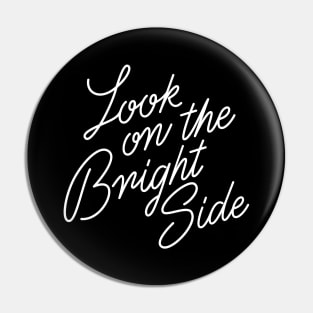 Look On The Bright Side Pin