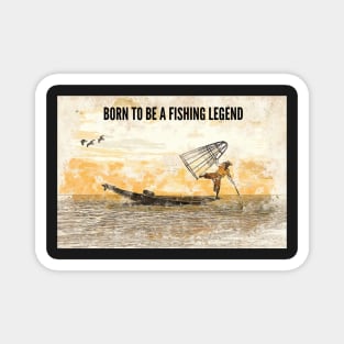 Born to be a Fishing Legend Magnet