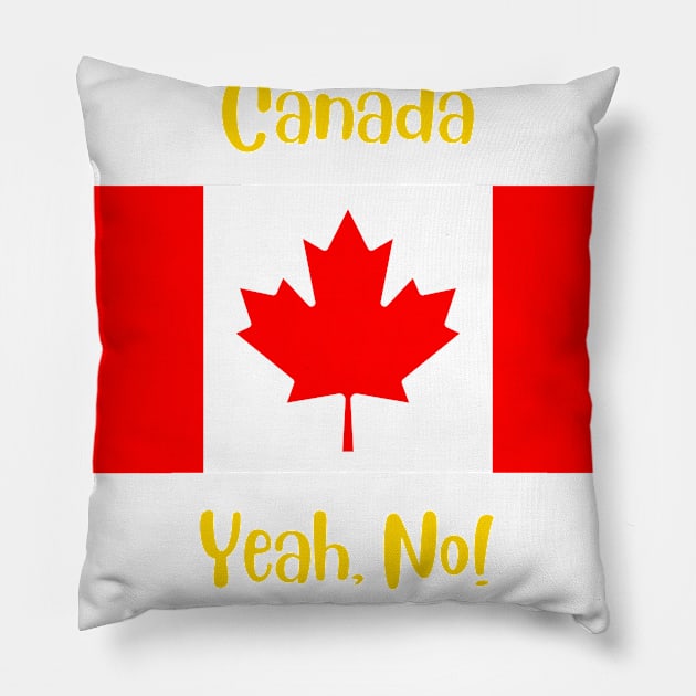 Canada country flag with joyful local positive slang words. Yeah, No! Pillow by Alibobs