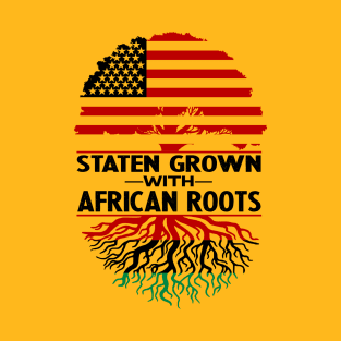 STATEN ISLAND GROWN WITH AFRICAN ROOTS T-Shirt