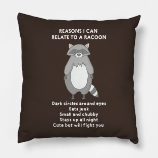 Reasons I Can Relate To A Racoon | Funny Shirts for Animal Lovers Pillow