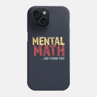 Mental Math No Thank You Phone Case