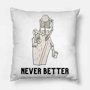 Never better skeleton, skull, skeleton, Pillow