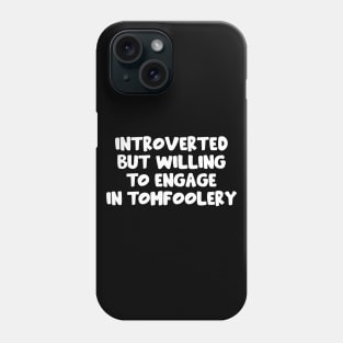 Introverted but willing to engage in Tomfoolery - Goofy Silly Design Phone Case