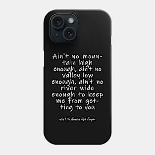 Aint no mountain high enough Phone Case