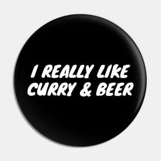 I Really Like Curry And Beer Pin