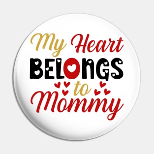 My heart belongs to mommy Pin