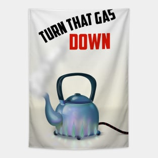 Turn that Gas Down Tapestry