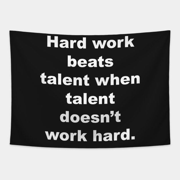 Hard work beats talent when talent doesn't work hard. Tapestry by Gameshirts