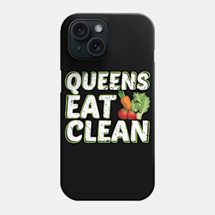 Queens Eat Clean Vegan Vegetarian Nutrition Diet Phone Case