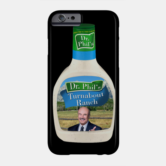 Dr Phil S Turnabout Ranch Dr Phil Phone Case Teepublic