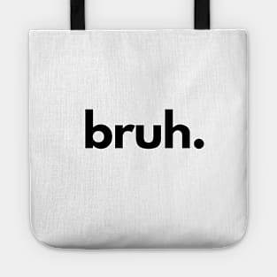 Bruh Tote