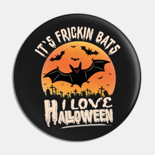 Its Frickin Bats | Love Halloween Pin