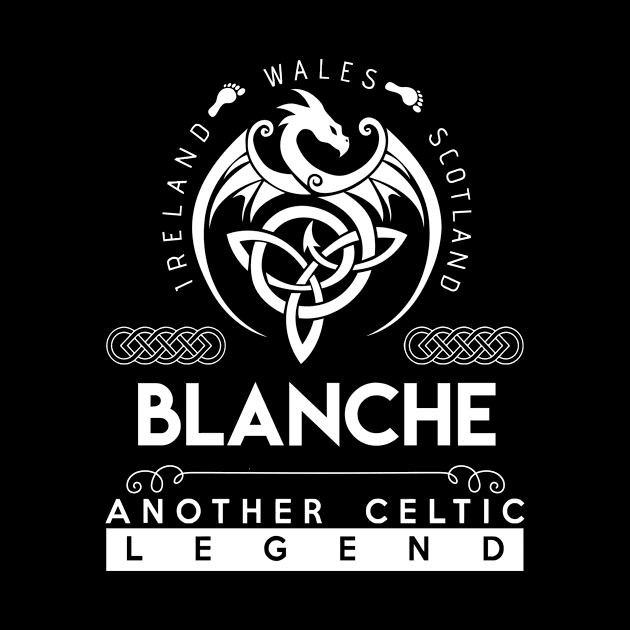 Blanche Name T Shirt - Another Celtic Legend Blanche Dragon Gift Item by harpermargy8920