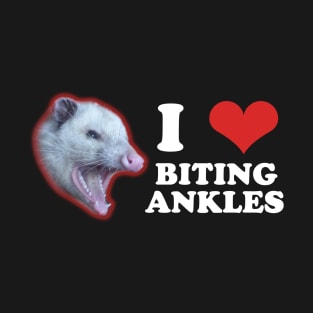 I love biting ankles, possum. T-Shirt