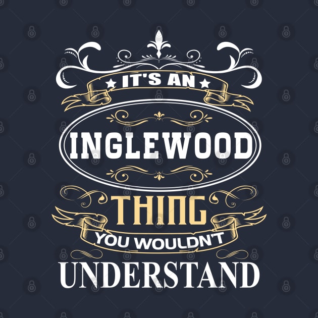 It's An Inglewood Thing You Wouldn't Understand by ThanhNga