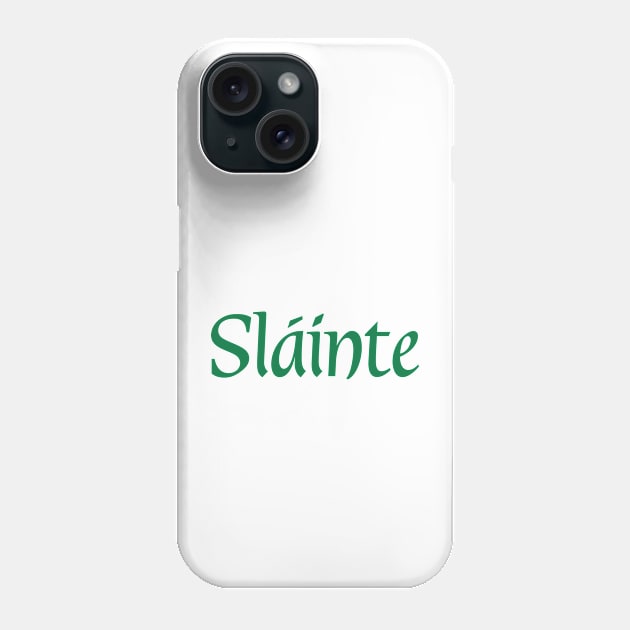 Sláinte on St Patricks Day Phone Case by ellenhenryart