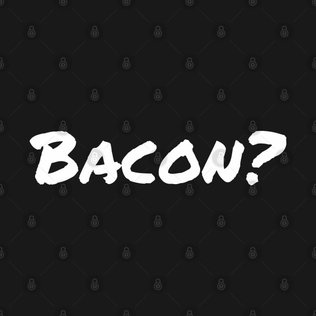 Bacon? by EpicEndeavours