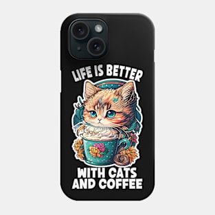 Life Is Better With Cats And Coffee, Cats And Coffee, Cute Kitty, Coffee Lover, Cat Owner Phone Case