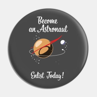 Become an Astronaut - Enlist Today! Pin