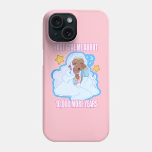 10,000 More Years of Sleep Please Phone Case