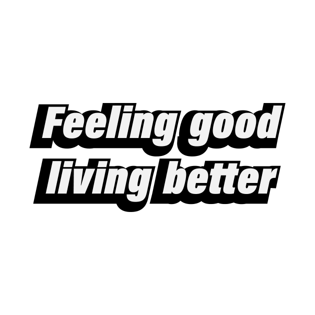 Feeling good living better by D1FF3R3NT